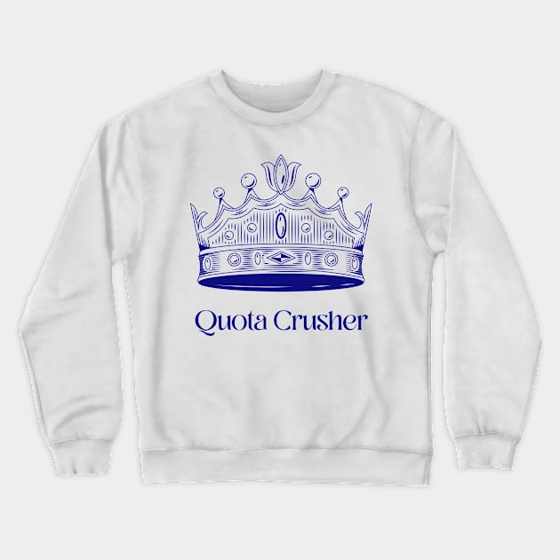 Quota Crusher Crewneck Sweatshirt by Fresh Sizzle Designs